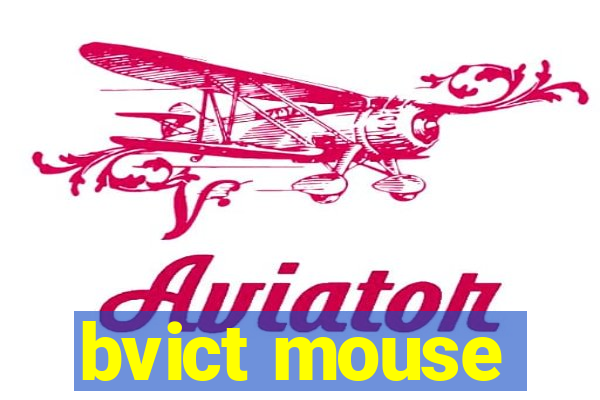 bvict mouse